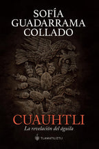 Cuauhtli, la revelación del águila (Spanish Edition)