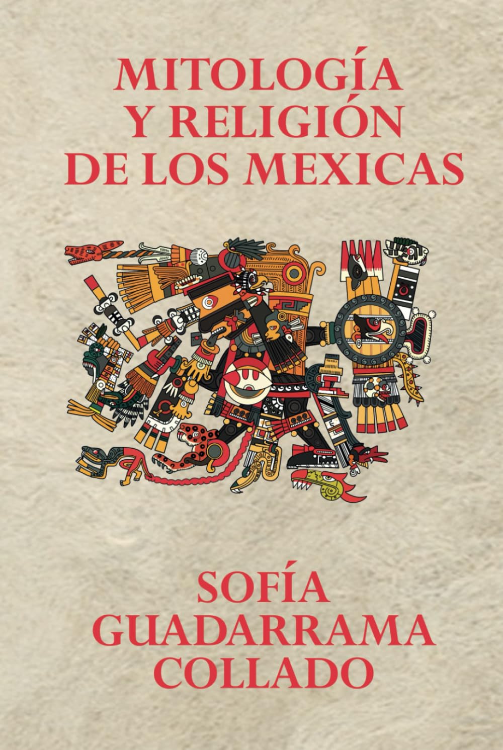 Mitología y religión de los mexicas (Spanish Edition)